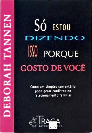 Só Estou Dizendo Isso Porque Gosto de Você