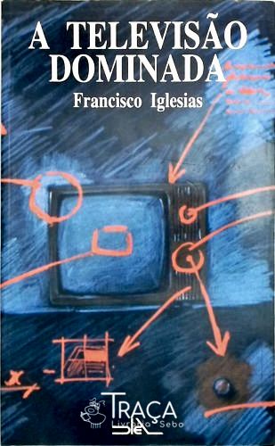 A Televisão Dominada