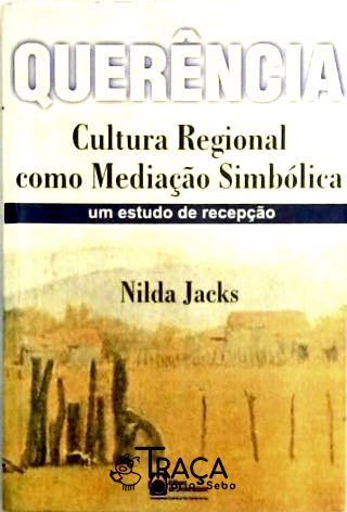 Querência - Cultura Regional Como Mediação Simbólica