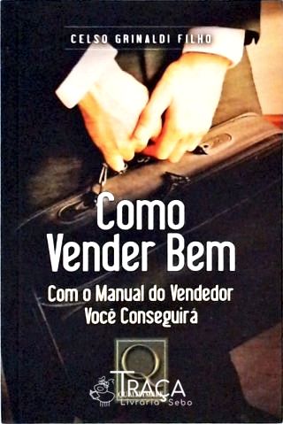 Como Vender Bem - com o Manual do Vendedor Você Conseguirá