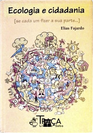 Ecologia e Cidadania - Se Cada Um Fizer a Sua Parte...
