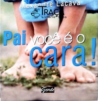 Pai, Você É o Cara!