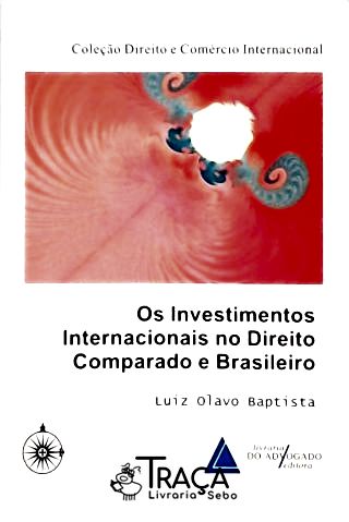 Investimentos Internacionais No Direito Comparado e Brasileiro
