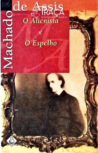O Alienista E O Espelho