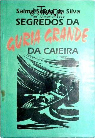 Segredos da Guria Grande da Caieira