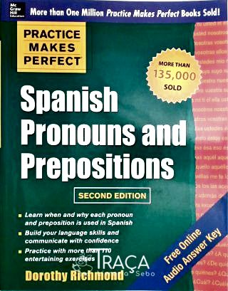 Practice Makes Perfect - Spanish Pronouns And Prepositions