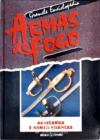 Grande Enciclopédia Armas de Fogo - o Indivíduo Como Força de Choque