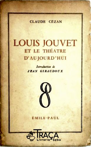 Louis Jouvet Et Le Theatre Daujourdhui