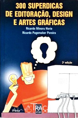 300 Superdicas de Editoração, Design e Artes Gráficas