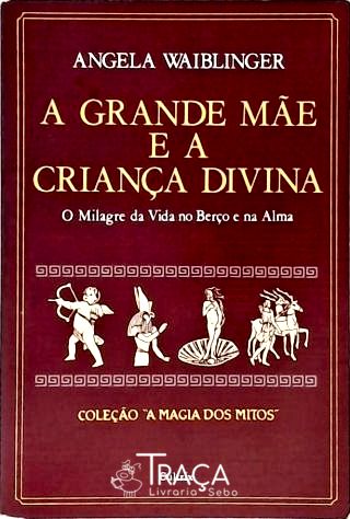 A Grande Mãe e a Criança Divina