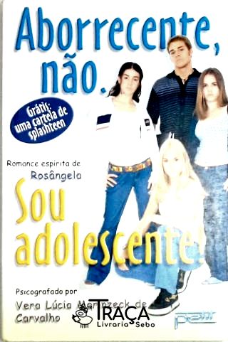 Aborrecente Não. Sou Adolescente