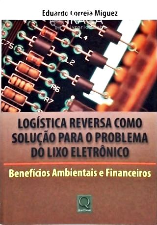 Logística Reversa Como Solução para o Problema do Lixo Eletrônico