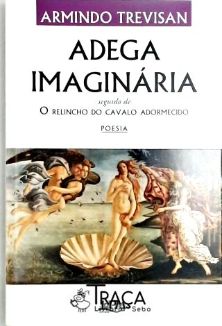 Adega Imaginária - O Relincho Do Cavalo Adormecido