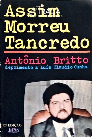 Assim Morreu Tancredo - Depoimento a Luís Claudio Cunha