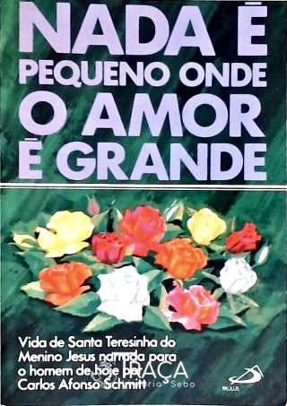 Nada É Pequeno Onde o Amor É Grande