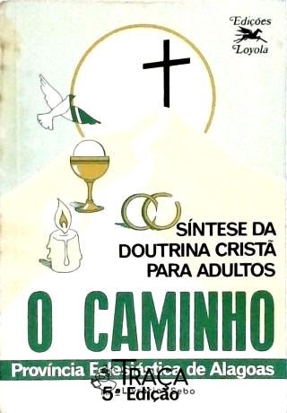O Caminho - Síntese da Doutrina Cristã para Adultos