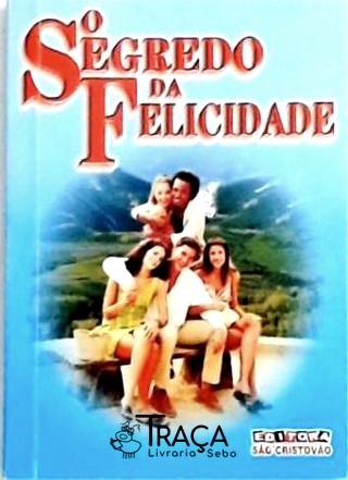 O Segredo da Felicidade