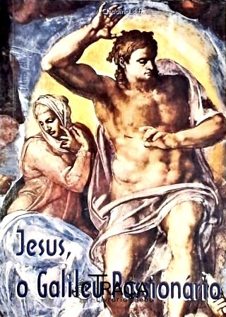 Jesus, o Galileu Passionário