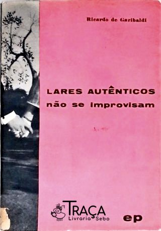 Lares Autênticos não se Improvisam