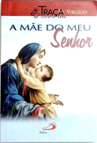 A Mãe do Meu Senhor