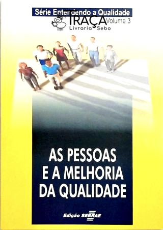 As Pessoas e a Melhoria da Qualidade