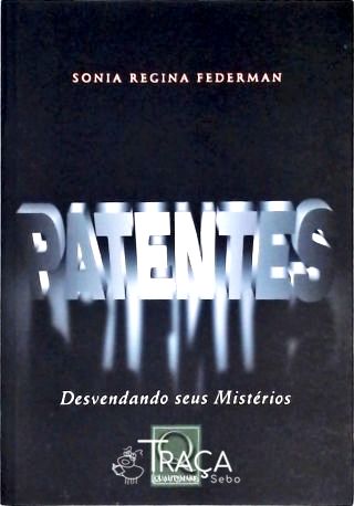 Patentes - Desvendando Seus Mistérios