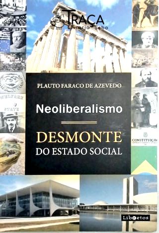 Neoliberalismo - Desmonte do Estado Social
