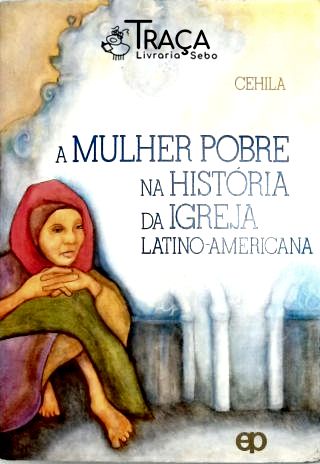 A Mulher Pobre Na História da Igreja Latino-americana