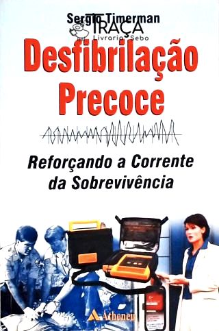 Desfibrilação Precoce - Reforçando a Corrente da Sobrevivência