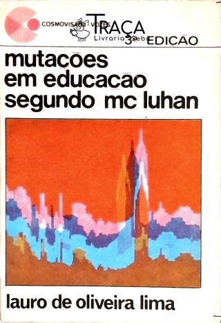 Mutações em Educação Segundo Mc Luhan