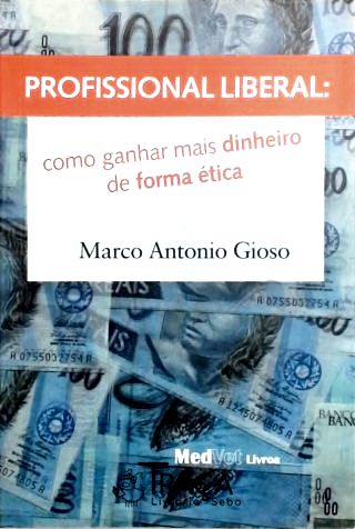 Profissional Liberal - Como Ganhar Mais Dinheiro de Forma Ética