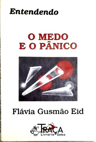 Entendendo o medo e o pânico