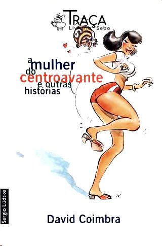 A Mulher do Centroavante e Outras Histórias