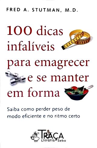 100 Dicas Infalíveis para Emagrecer e Se Manter em Forma