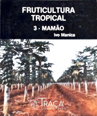 Fruticultura Tropical - Mamão