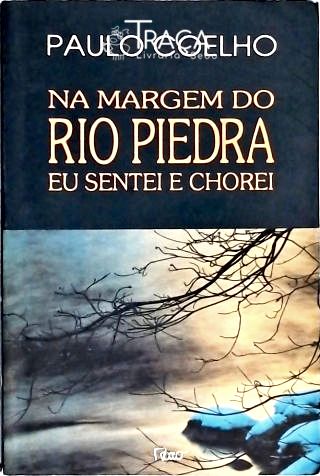 Na Margem do Rio Piedra Eu Sentei e Chorei