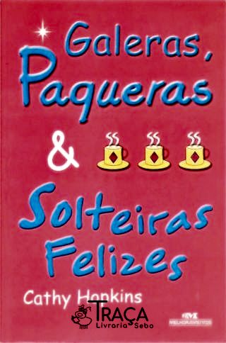 Galeras, Paqueras e Solteiras Felizes