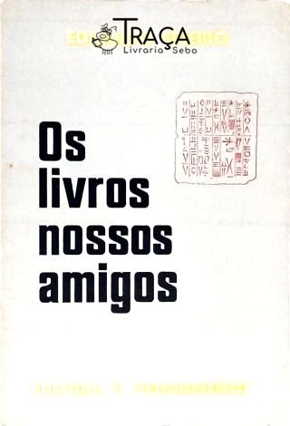 Os Livros Nossos Amigos