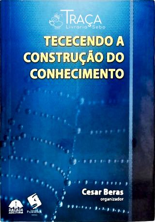 Tecendo a Construção do Conhecimento
