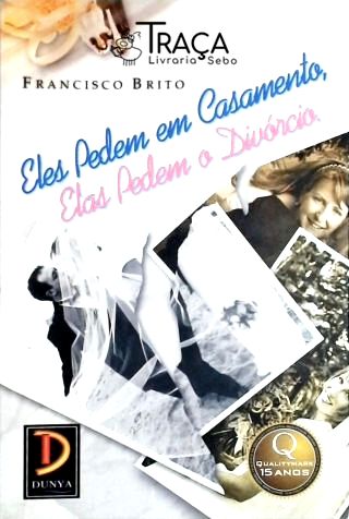 Eles Pedem em Casamento, Elas Pedem o Divórcio