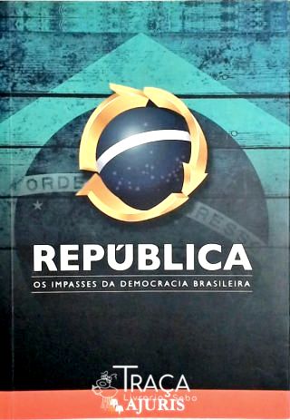 República - os Impasses da Democracia Brasileira