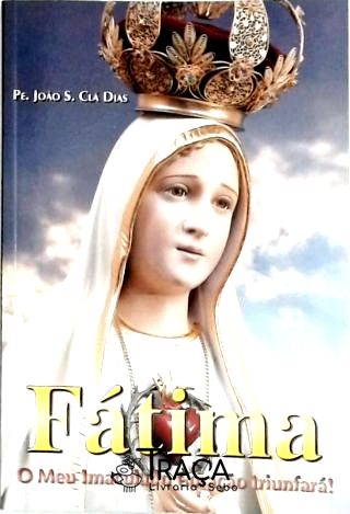 Fátima - o Meu Imaculado Coração Triunfará