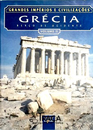 Grandes Impérios e Civilizações - Grécia - Vol 2