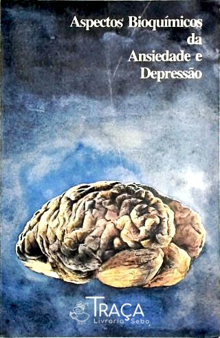 Aspectos Bioquímicos da Ansiedade e Depressão