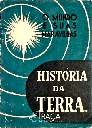 O Mundo e Suas Maravilhas - História da Terra