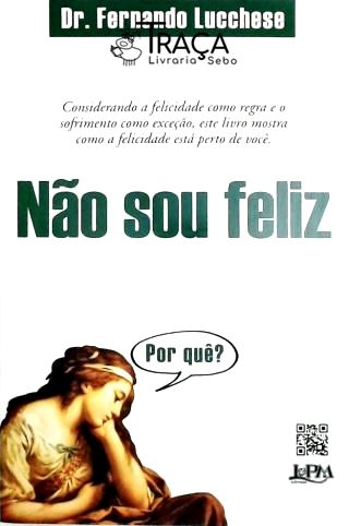 Não Sou Feliz - por Quê?