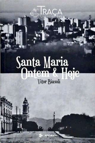 Santa Maria Ontem e Hoje (autografado)