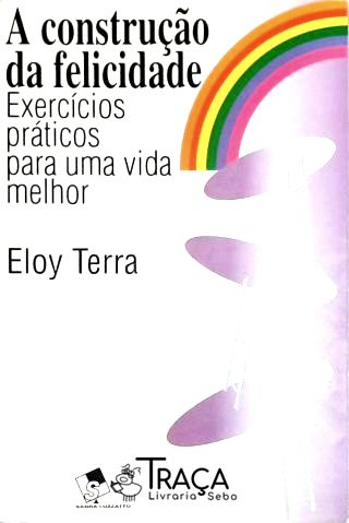 A Contrução da Felicidade