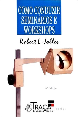 Como Conduzir Seminários e Workshops