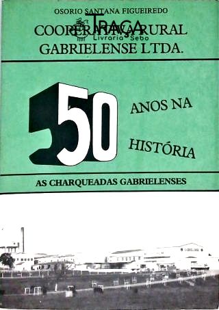 Cooperativa Rural Gabrielense Ltda - 50 Anos Na História